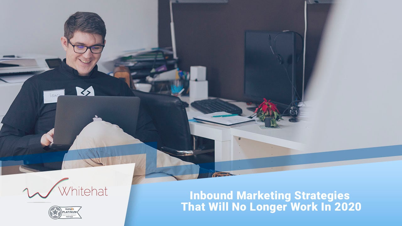 BLOG_CONTENT-Marketing-StrateInboundgies-That-Will-No-Longer-Work-in-2020 (1)