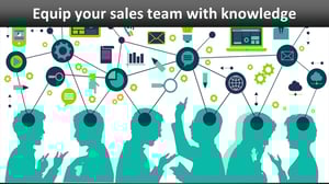 equip your sales team with knowledge