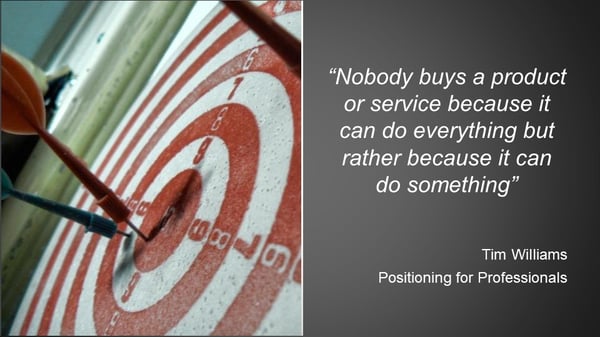 nobody buys a product or service because it can do everything but rather do something