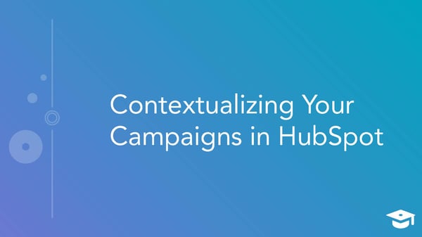 Contextualizing Your Campaigns in HubSpot