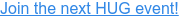 Join the next London HUG event!